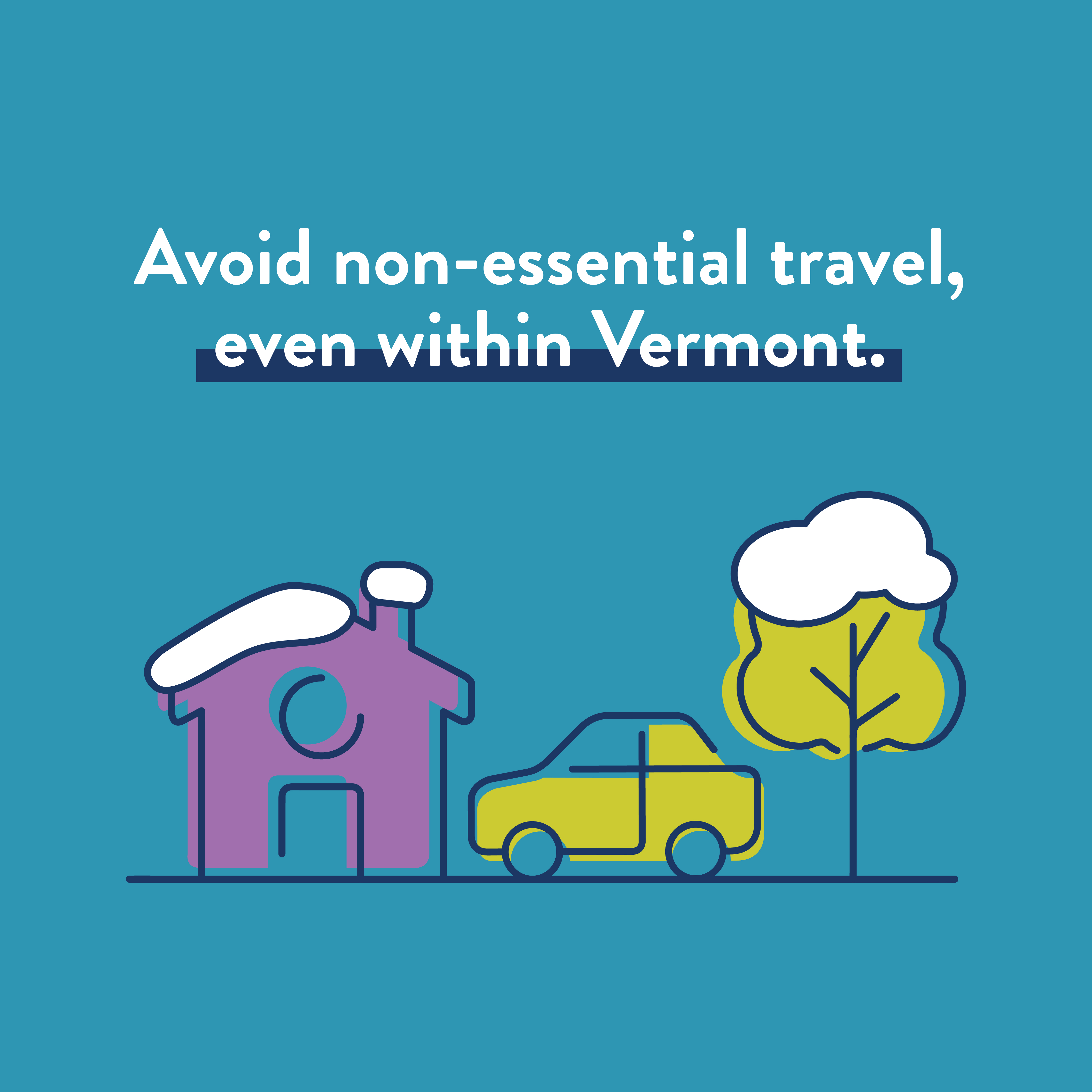 Avoid non-essential travel, even within Vermont.