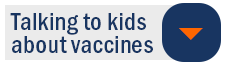 Talking to kids about vaccines