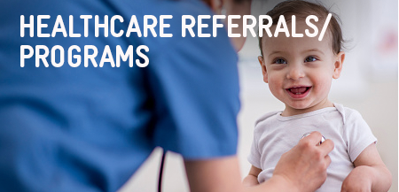 Healthcare Referrals and Programs