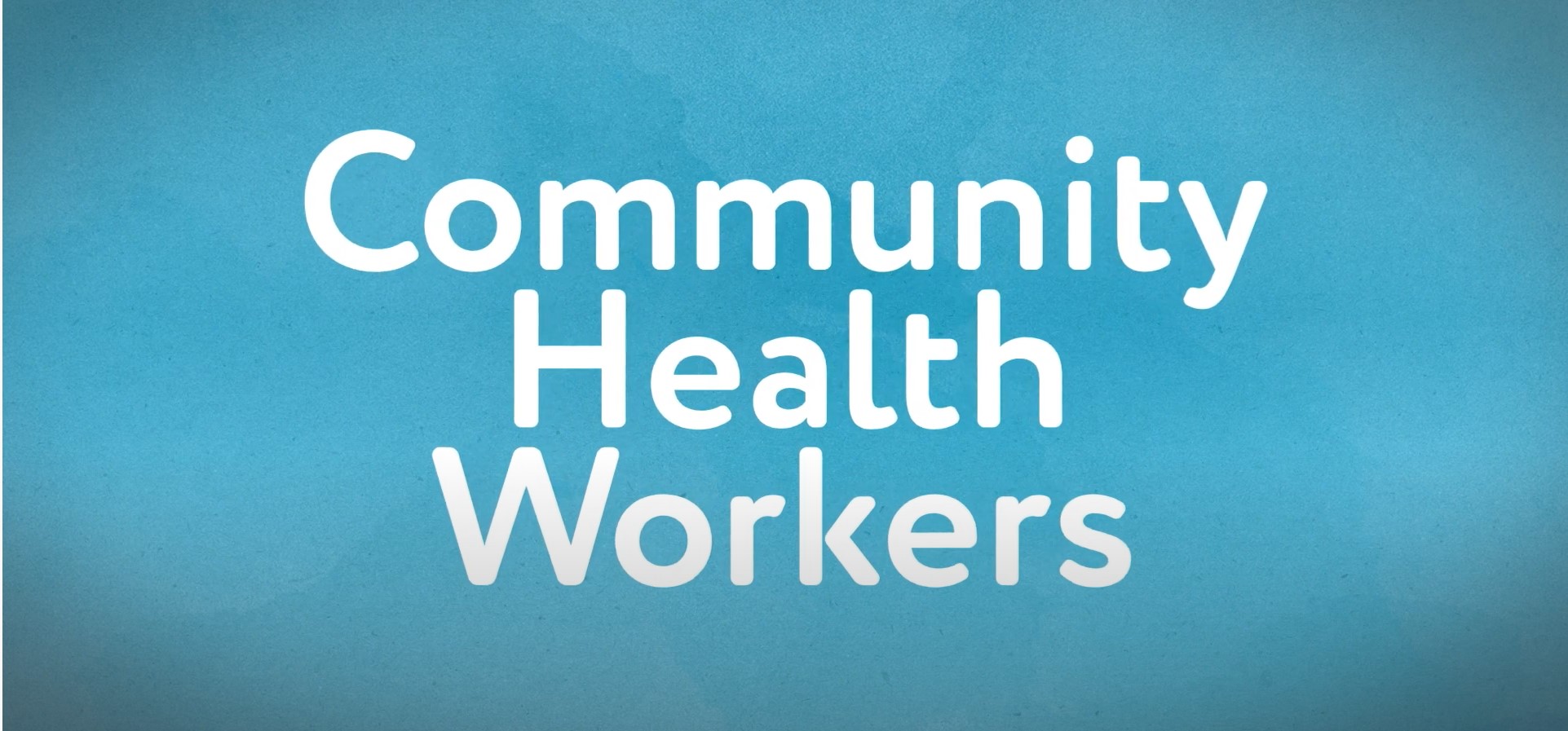 Community Health Worker Video Title Page