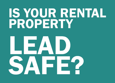 Is your rental property lead safe? Is your rental property lead safe?