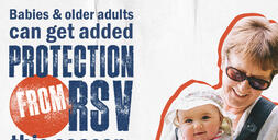 Older woman carrying baby in front pack with words "babies and adults ages 60+ can get added protection from RSV this season"
